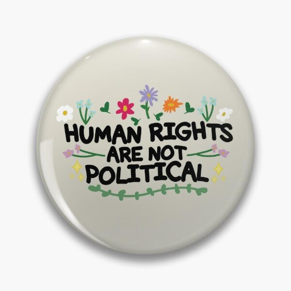 Ethnic Modern Fashion - Human Rights Are Not Political Pin